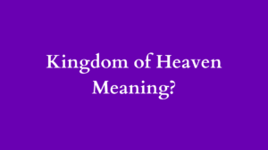 kingdom of heaven meaning