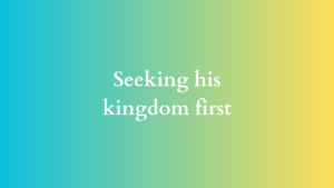 seeking his kingdom first