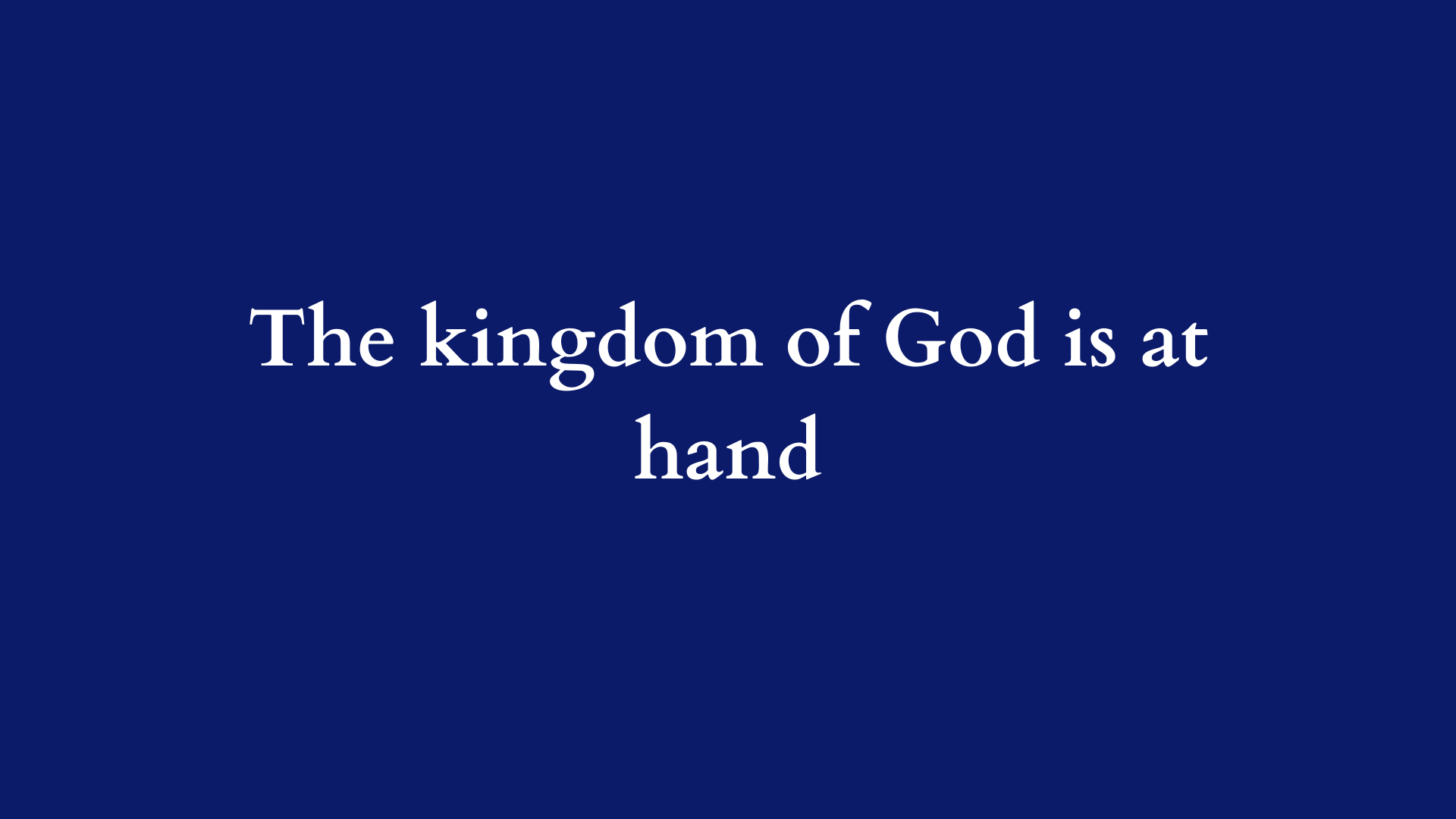 the kingdom of god is at hand