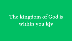 the kingdom of god is within you kjv