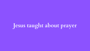 jesus taught about prayer