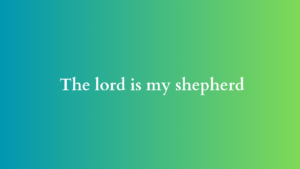 the lord is my shepherd