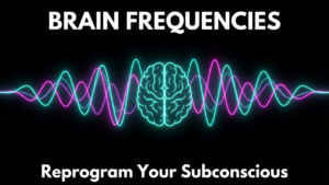 Neuroscience of Brain Frequencies Reprogram Your Subconscious Self-Image to Eliminate Anxiety